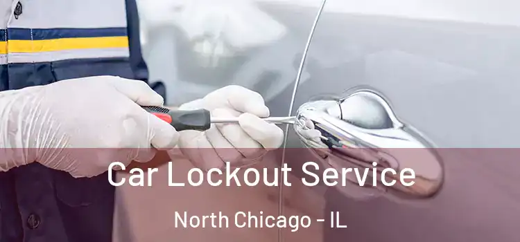 Car Lockout Service North Chicago - IL