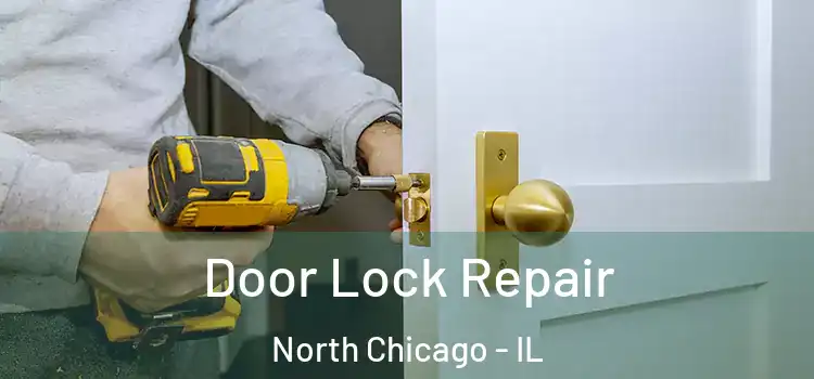 Door Lock Repair North Chicago - IL