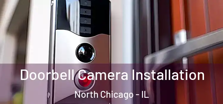  Doorbell Camera Installation North Chicago - IL