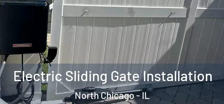 Electric Sliding Gate Installation North Chicago - IL