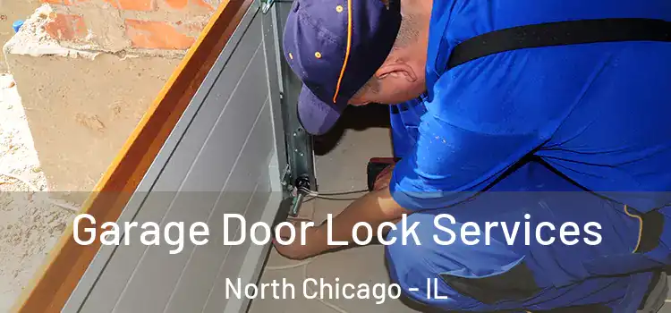  Garage Door Lock Services North Chicago - IL