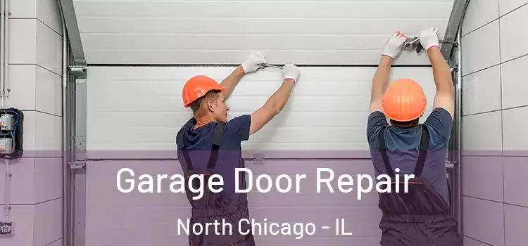  Garage Door Repair North Chicago - IL