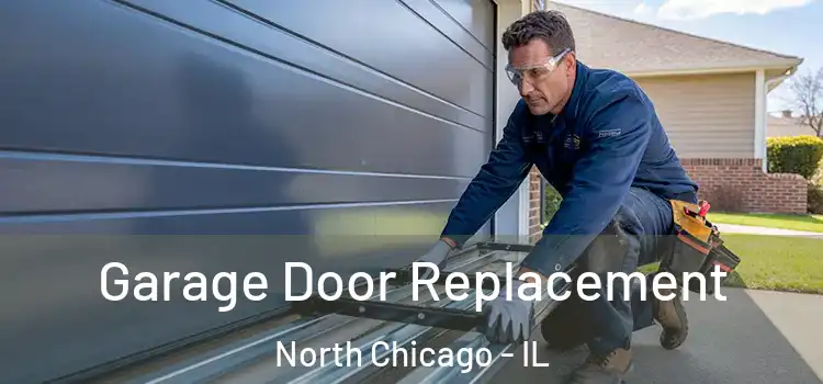  Garage Door Replacement North Chicago - IL