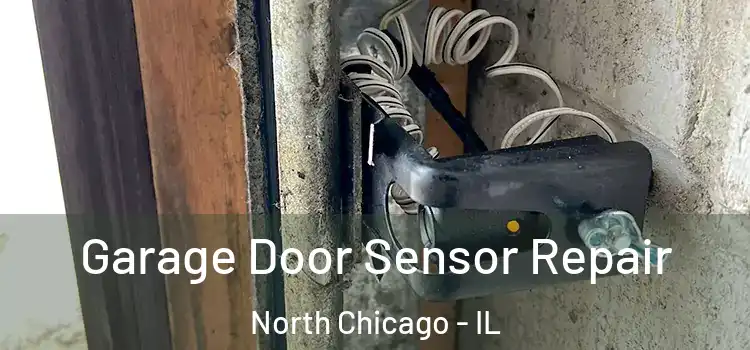 Garage Door Sensor Repair North Chicago - IL