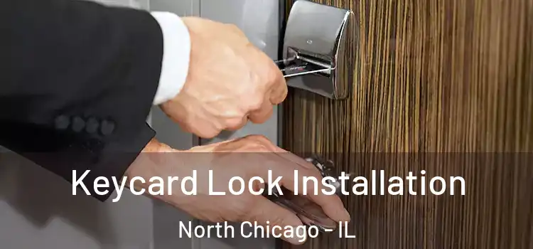 Keycard Lock Installation North Chicago - IL