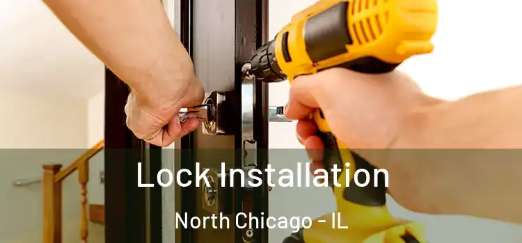 Lock Installation North Chicago - IL