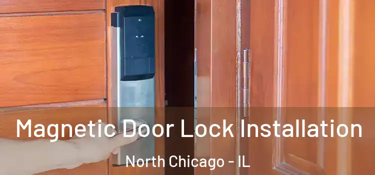  Magnetic Door Lock Installation North Chicago - IL