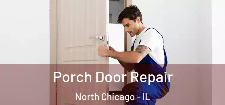  Porch Door Repair North Chicago - IL